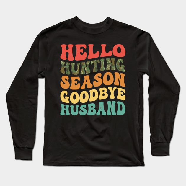 Hello Hunting Season Goodbye Husband Retro Long Sleeve T-Shirt by antrazdixonlda